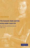The Dynastic State and the Army under Louis             XIV di Guy Rowlands edito da Cambridge University Press