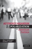 Authoritarianism and Polarization in American             Politics di Marc J. Hetherington, Jonathan D. Weiler edito da Cambridge University Press