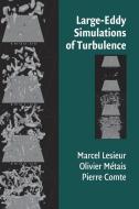 Large-Eddy Simulations of Turbulence di M. Lesieur, O. Métais, P. Comte edito da Cambridge University Press