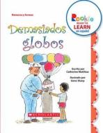 Demasiados Globos (Too Many Balloons) (Rookie Ready to Learn En Español) di Catherine Matthias edito da CHILDRENS PR