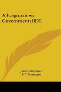 A Fragment on Government (1891) di Jeremy Bentham edito da Kessinger Publishing
