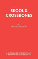 Skool & Crossbones di Jenifer Toksvig edito da Samuel French Ltd