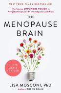 The Menopause Brain: New Science Empowers Women to Navigate the Pivotal Transition with Knowledge and Confidence di Lisa Mosconi edito da AVERY PUB GROUP