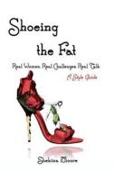 Shoeing the Fat: Real Women, Real Challenges, Real Talk di Shekina Moore edito da Around H.I.M. Publishing Company