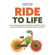 Ride to Life di Gary Leong edito da Gary Martin Leong