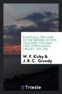 Kalevala, the Land of Heroes di W. F. Kirby, J. B. C. Grundy edito da LIGHTNING SOURCE INC