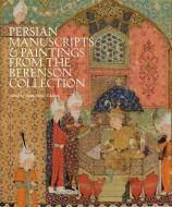 The Bernard And Mary Berenson Collection Of Persian Manuscripts And Paintings At I Tatti di Aysin Yoltar-Yildirim edito da Harvard University Press