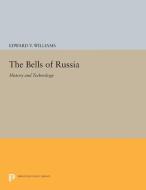 The Bells of Russia di Edward V. Williams edito da Princeton University Press
