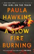 A Slow Fire Burning di Paula Hawkins edito da RIVERHEAD
