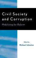 Civil Society and Corruption di Michael Johnston, John Brademas edito da University Press of America