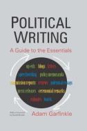 Political Writing: A Guide to the Essentials di Adam M. Garfinkle, David Brooks edito da Taylor & Francis Ltd
