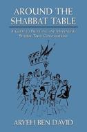 Around The Shabbat Table di Aryeh Ben David edito da Jason Aronson Inc. Publishers