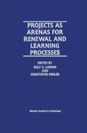 Projects as Arenas for Renewal and Learning Processes di Rolf A. Lundin, Christopher Midler edito da Springer US