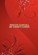 Mr. Crewe's Career [facsimile edition] di Winston Churchill edito da Wildside Press