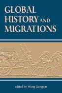 Global History And Migrations di Gungwu Wang edito da Taylor & Francis Inc