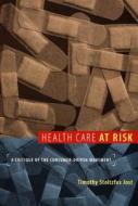 Health Care at Risk di Timothy Jost edito da Duke University Press Books