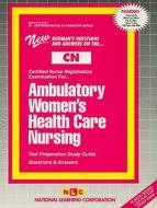 Ambulatory Women's Health Care Nursing di National Learning Corporation edito da National Learning Corp