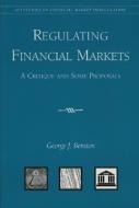 Regulating Financial Markets di George J. Benston edito da Aei Press