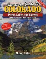 Camper's Guide To Colorado di Mickey Little edito da Gulf Publishing Co