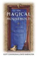 The Magical Household di Scott Cunningham, David Harrington edito da Llewellyn Publications,U.S.