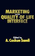 Marketing and the Quality-Of-Life Interface di A. Coskun Samli edito da Quorum Books