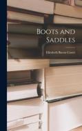 Boots and Saddles di Elizabeth Bacon Custer edito da LEGARE STREET PR
