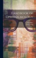 Handbook of Ophthalmology di C. Schweigger, Porter Farley edito da LEGARE STREET PR