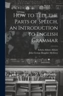 How to Tell the Parts of Speech, an Introduction to English Grammar edito da LEGARE STREET PR
