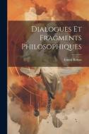 Dialogues et Fragments Philosophiques di Ernest Renan edito da LEGARE STREET PR