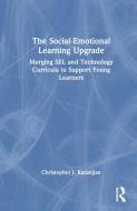 The Social-Emotional Learning Upgrade di Christopher J. Kazanjian edito da Taylor & Francis Ltd