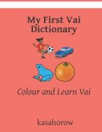 My First Vai Dictionary: Colour and Learn Vai di Kasahorow edito da INDEPENDENTLY PUBLISHED