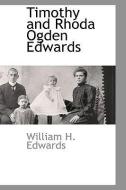 Timothy and Rhoda Ogden Edwards di William H. Edwards edito da BCR (BIBLIOGRAPHICAL CTR FOR R