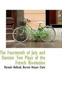 The Fourteenth Of July And Danton di Romain Rolland edito da Bibliolife