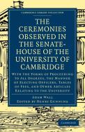 The Ceremonies Observed in the Senate-House of the University of Cambridge di Adam Wall edito da Cambridge University Press