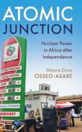 Atomic Junction di Abena Dove (University of Texas Osseo-Asare edito da Cambridge University Press