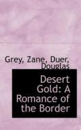 Desert Gold di Grey Zane edito da Bibliolife