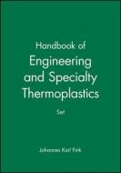 Handbook of Engineering and Specialty Thermoplastics di Johannes Karl Fink edito da John Wiley & Sons