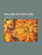 Ballads of Portland, di Moses Owen edito da Rarebooksclub.com