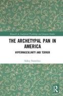 The Archetypal Pan in America di Sukey (Pacifica Graduate Institute Fontelieu edito da Taylor & Francis Ltd