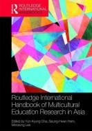 Routledge International Handbook of Multicultural Education Research in Asia Pacific edito da Taylor & Francis Ltd