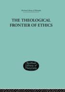 The Theological Frontier of Ethics di W. G. MacLagan edito da ROUTLEDGE