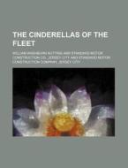 The Cinderellas Of The Fleet di William Washburn Nutting edito da Rarebooksclub.com