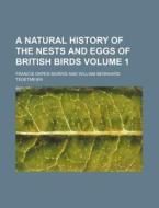 A Natural History Of The Nests And Eggs di Howard Morris, Francis Orpen Morris edito da Rarebooksclub.com