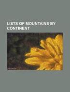 Lists Of Mountains By Continent: Table O di Books Llc edito da Books LLC, Wiki Series