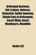 Arthropod anatomy di Books Llc edito da Books LLC, Reference Series
