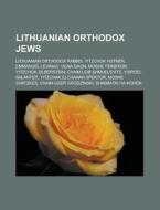 Lithuanian Orthodox Jews: Lithuanian Ort di Books Llc edito da Books LLC, Wiki Series