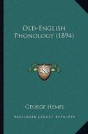 Old-English Phonology (1894) di George Hempl edito da Kessinger Publishing