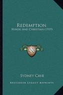 Redemption: Hindu and Christian (1919) di Sydney Cave edito da Kessinger Publishing