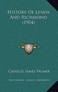 History of Lenox and Richmond (1904) di Charles James Palmer edito da Kessinger Publishing