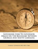 Governor Cobb To Governor Means On The B edito da Nabu Press